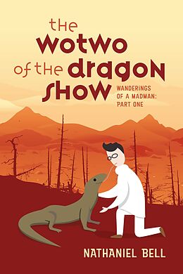 eBook (epub) The Wotwo of the Dragon Show de Nathaniel Bell