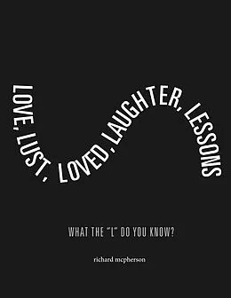 E-Book (epub) Love, Lust, Loved Laughter, Lessons von Richard McPherson