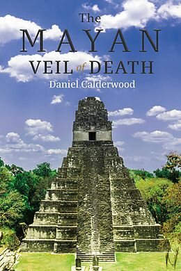 E-Book (epub) The Mayan Veil of Death von Daniel Calderwood
