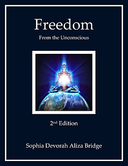 E-Book (epub) Freedom from the Unconsious, 2nd Edition von Sophia Devorah Aliza Bridge