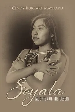 E-Book (epub) Soyala: Daughter of the Desert von Cindy Burkart Maynard