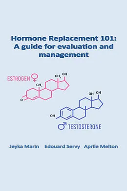 E-Book (epub) Hormone Replacement 101 von Jeyka Marin, Edouard Servy, Aprile Melton