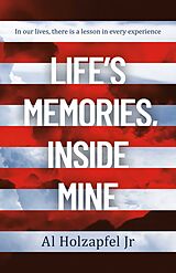 eBook (epub) Life's Memories, Inside Mine de Al Holzapfel Jr