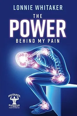 E-Book (epub) The Power Behind My Pain von Lonnie Whitaker