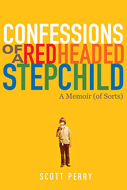 eBook (epub) Confessions of a Redheaded Stepchild de Scott Perry