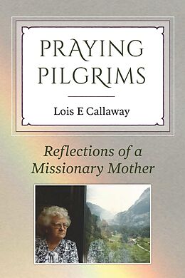 eBook (epub) Praying Pilgrims de Lois E Callaway