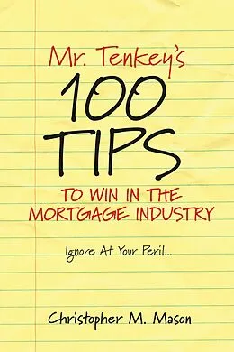 E-Book (epub) Mr. Tenkey's // 100 Tips to Win in the Mortgage Industry von Christopher M. Mason