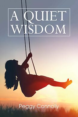 eBook (epub) A Quiet Wisdom de Peggy Connolly