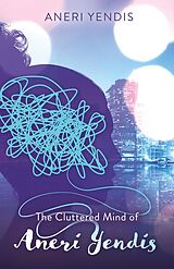 eBook (epub) Cluttered Mind of Aneri Yendis de Aneri Yendis