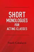 E-Book (epub) Short Monologues for Acting Classes von Frank Catalano