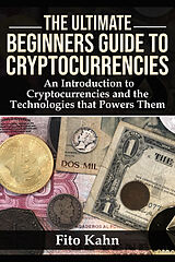 eBook (epub) The Ultimate Beginners Guide to Cryptocurrencies de Fito Kahn