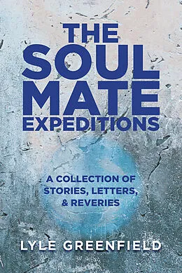 E-Book (epub) The Soul Mate Expeditions von Lyle Greenfield