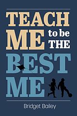 eBook (epub) Teach Me To Be the Best Me de Bridget Bailey