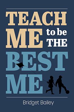 eBook (epub) Teach Me To Be the Best Me de Bridget Bailey