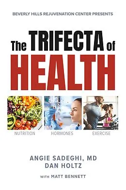 E-Book (epub) The Trifecta of Health von Angie Sadeghi MD, Dan Holtz, Matt Bennett