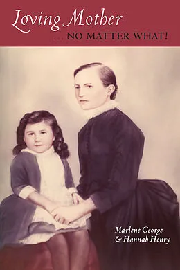 E-Book (epub) Loving Mother... No Matter What! von Marlene George, Hannah Henry
