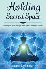 eBook (epub) Holding Sacred Space de Michelle Anne Hobart