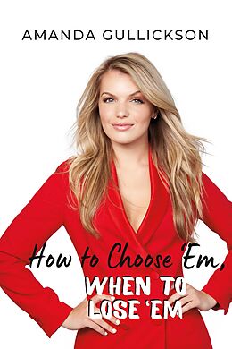 eBook (epub) How to Choose 'Em, When to Lose 'Em de Amanda Gullickson