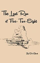 eBook (epub) Last Run of Five-Two-Eight de Scott Gloodt