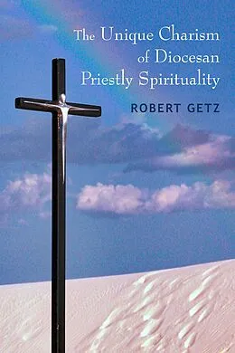 E-Book (epub) Unique Charism of Diocesan Priestly Spirituality von Robert Getz