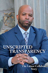 eBook (epub) Unscripted Transparency The Lamar Callahan Story de Lamar Callahan