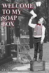 eBook (epub) Welcome to my Soapbox de Les Clark