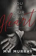 E-Book (epub) You Eat Your Own Heart von Mw Murray