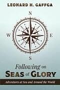 Kartonierter Einband Following on Seas of Glory: Adventures at Sea and Around the World von Leonard H. Gaffga