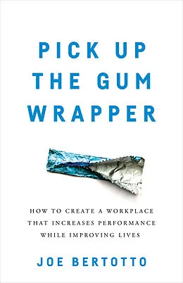 E-Book (epub) Pick Up the Gum Wrapper von Joe Bertotto