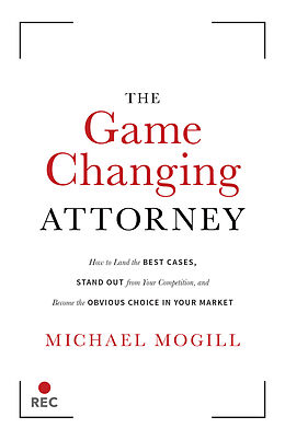eBook (epub) The Game Changing Attorney de Michael Mogill