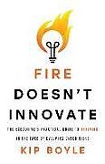 Couverture cartonnée Fire Doesn't Innovate: The Executive's Practical Guide to Thriving in the Face of Evolving Cyber Risks de Kip Boyle