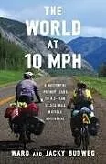 Kartonierter Einband The World at 10 MPH von Ward Budweg, Jacky Budweg