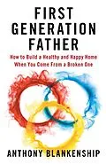 E-Book (epub) First Generation Father von Anthony Blankenship