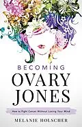 E-Book (epub) Becoming Ovary Jones von Melanie Holscher