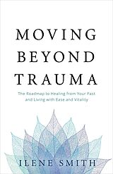 eBook (epub) Moving Beyond Trauma de Ilene Smith
