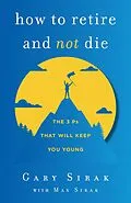 E-Book (epub) How to Retire and Not Die von Gary Sirak, Max Sirak