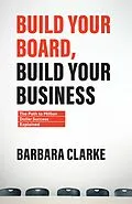 E-Book (epub) Build Your Board, Build Your Business von Barbara E. Clarke