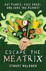 eBook (epub) Escape the Meatrix de Stuart Waldner