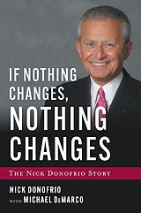 eBook (epub) If Nothing Changes, Nothing Changes de Nick Donofrio, Michael Demarco