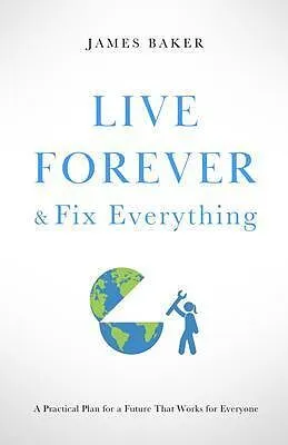 E-Book (epub) Live Forever & Fix Everything von James Baker