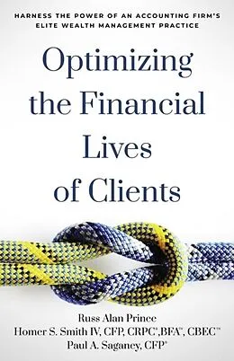 E-Book (epub) Optimizing the Financial Lives of Clients von Russ Alan Prince, Cfp Smith IV, Cfp Saganey