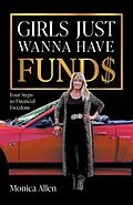 E-Book (epub) Girls Just Wanna Have Fund$ von Monica Allen