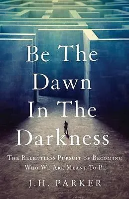 ePUB Be The Dawn In The Darkness von J. H. Parker