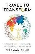 Kartonierter Einband Travel to Transform von Freeman Fung