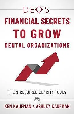 E-Book (epub) DEO's Financial Secrets to Grow Dental Organizations von Ken Kaufman, Ashley Kaufman