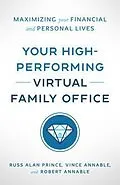 E-Book (epub) Your High-Performing Virtual Family Office von Russ Alan Prince, Vince Annable, Robert L. Annable II