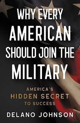 E-Book (epub) Why Every American Should Join The Military von Delano Johnson