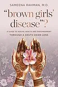 E-Book (epub) "Brown Girls' Disease"? von Sameena Rahman MD