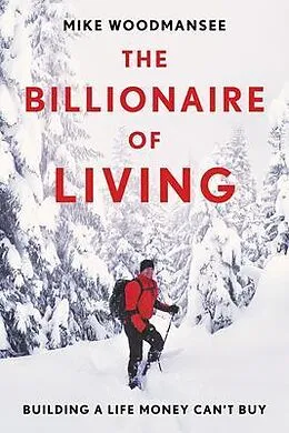 E-Book (epub) The Billionaire of Living von Mike Woodmansee
