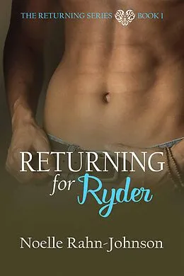 E-Book (epub) Returning for Ryder (The Returning Series, #1) von Noelle Rahn-Johnson